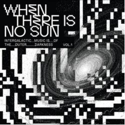 Various Artists When There Is No Sun Vol. 1 VINYL LP
