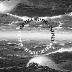 Body Parts Fire Dream VINYL LP