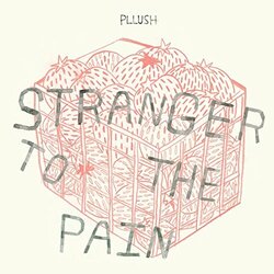 Pllush Stranger To The Pain (Bone Colored Vinyl/Dl Code) Vinyl LP