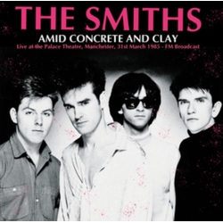Smiths Amid Concrete & Clay: Live At The Palace Theatre. Manchester. 31St March 1985 - Fm Broadcast VINYL LP