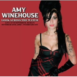 Amy Winehouse Look Across The Water: Live At The Tempodrom. Berlin. October 15Th. 2007 - Fm Broadcast VINYL LP