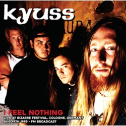 Kyuss I Feel Nothing: Live At Bizarre Festival. Cologne. Germany. Aug 19Th 1995 - Fm Broadcast VINYL LP