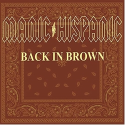 Manic Hispanic Back in Brown