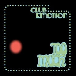 Too Much (22) Club Emotion