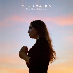 Kelsey Waldon White Noise/White Lines