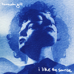 Hannah Gill I Like The Sunrise VINYL LP