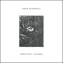 Drew Mcdowall Unnatural Channel Vinyl LP