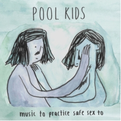 Pool Kida Music To Practice Safe Sex To Vinyl LP