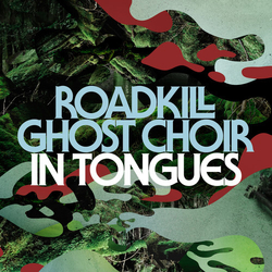 Roadkill Ghost Choir In Tongues VINYL LP