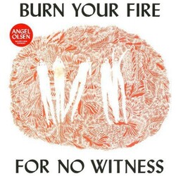 Angel Olsen Burn Your Fire For No Witness VINYL LP