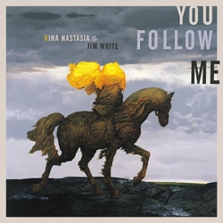 Nina & Jim White Nastasia You Follow Me TRANSPARENT YELLOW VINYL LP
