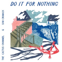 Cactus Channel & Sam Cromack Do It For Nothing Vinyl LP
