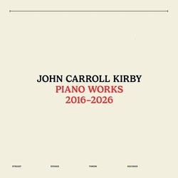 John Carroll Kirby Piano Works 2016-2026 VINYL LP