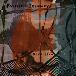 Dora Bleu Fascism's Intimacy DL CODE VINYL LP