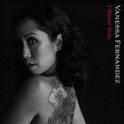 Vanessa Fernandez I Want You (45Rpm 180G) Vinyl LP