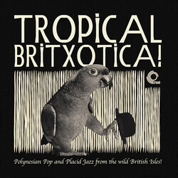 Various Artists Tropical Britxotica: Polynesian Pop & Placid Jazz From The Wild British Isles Vinyl LP