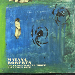 Roberts Matana Coin Coin Chapter Three: River Run Thee VINYL LP