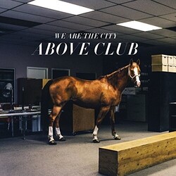 We Are The City Above Club VINYL LP