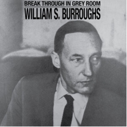 Burroughs William S. Break Through In Grey Room WHITE VINYL LP