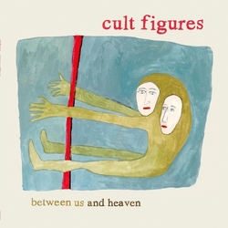 Cult Figures Between Us & Heaven VINYL LP