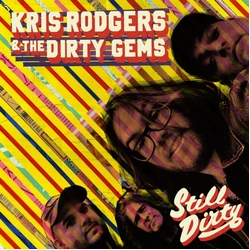 Kris Rodgers & The Dirty Gems Still Dirty