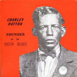 Charley Patton Founder Of The Delta Blues Vinyl LP
