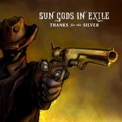 Sun Gods In Exile Thanks For The Silver VINYL LP