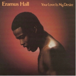 Eramus Hall Your Love Is My Desire VINYL LP
