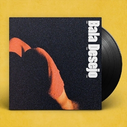 Bala Desejo Sim Sim Sim VINYL LP