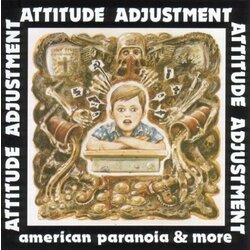 Attitude Adjustment American Paranoia & More
