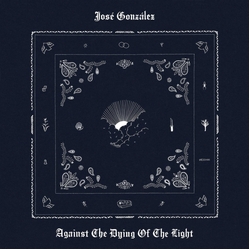 Jose Gonzalez Against The Dying Of The Light VINYL LP