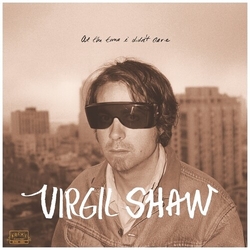 Virgil Shaw At The Time I Didn'T Care VINYL LP