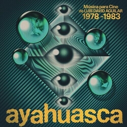 Luis David Aguilar Ayahuasca: Musica Para Cine De Luis David Aguilar VINYL LP