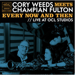 Cory Weeds Cory Weeds Meets Champian Fulton: Every Now & Then LIVE AT OCL STUDIOS VINYL LP