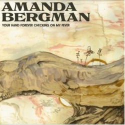 Amanda Bergman Your Hand Forever Checking On My Fever VINYL LP