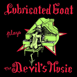 Lubricated Goat Plays The Devil's Music Vinyl LP