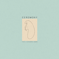 Ceremony L-Shaped Man VINYL LP