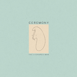 Ceremony L-Shaped Man Vinyl LP