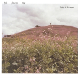 Sprague Emily A. Hill Flower Fog VINYL LP