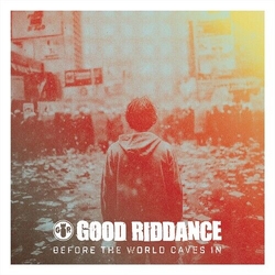 Good Riddance Before The World Caves In VINYL LP