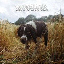 Colossal Yes Loosen The Lead & Spoil The Dogs VINYL LP