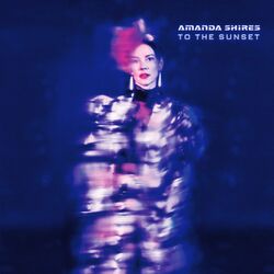 Amanda Shires To The Sunset