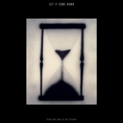 Let It Come Down Let It Come Down - Songs We Sang In Our Dreams HOURGLASS CLEAR COLORED VINYL LP