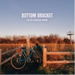 Bottom Bracket I'M So Afraid Of Where TRANSLUCENT BLUE VINYL LP