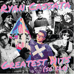 Ryan Cassata Greatest Hits (So Far) VINYL LP