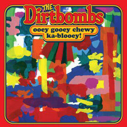 Dirtbombs Ooey Gooey Chewy Ka-Blooey! Vinyl LP