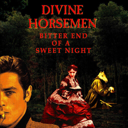 Divine Horsemen Bitter End Of A Sweet Night 2 VINYL LP