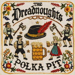 Dreadnoughts Polka Pit VINYL LP