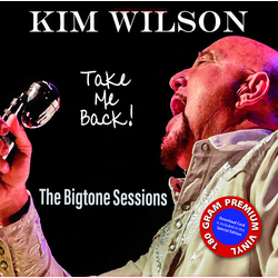 Kim Wilson Take Me Back VINYL LP