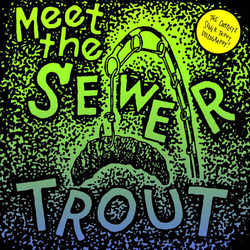 Sewer Trout Meet The Sewer Trout VINYL LP